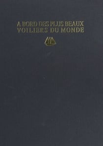 À bord des plus beaux voiliers du monde