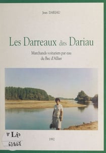 Les Darreaux dits Dariau - Marchands voituriers par eau du Bec d'Allier