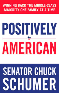 Positively American - Winning Back the Middle-Class Majority One Family at a Time