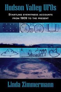 Hudson Valley UFOs: Startling Eyewitness Accounts from 1909 to the Present