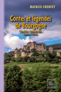 Contes et Légendes de Bourgogne - (Côte d'Or - Saône-et-Loire)