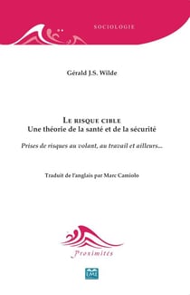 Le risque cible - Une théorie de la santé et de la sécurité Prises de risques au volant, au travail et ailleurs... - Prises de risques au volant, au travail et ailleurs...