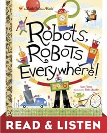 Robots, Robots Everywhere: Read &amp; Listen Edition
