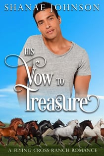 His Vow to Treasure - a Flying Cross Ranch Romance, #2