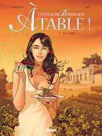 Châteaux Bordeaux À table ! - Tome 01 - Le Chef