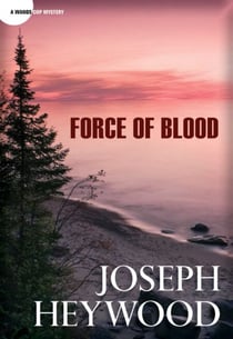 Force of Blood - A Woods Cop Mystery