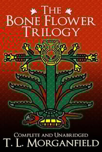 The Bone Flower Trilogy - The Bone Flower Trilogy