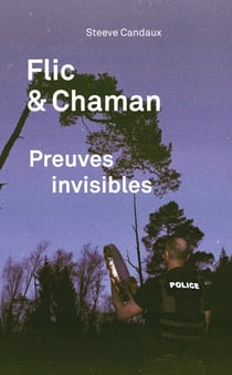 Flic et chaman - Preuves invisibles