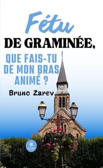 Fétu de graminée, que fais-tu de mon bras animé ?