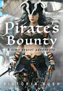 Pirate's Bounty: A Time Travel Adventure - The Riley Chronicles: Sci-Fi Erotica Through Time., #1
