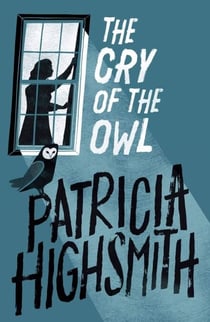 The Cry of the Owl - The classic thriller from the author of The Talented Mr Ripley