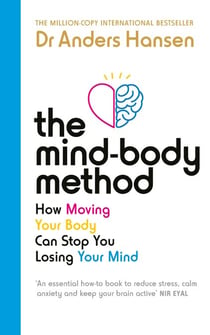 The Mind-Body Method - How Moving Your Body Can Stop You Losing Your Mind