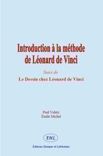 Introduction à la méthode de Léonard de Vinci - Suivi de - Le Dessin chez Léonard de Vinci