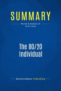 Summary: The 80/20 Individual - Review and Analysis of Koch's Book