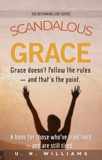 Scandalous Grace - The Rethinking God Series, #3