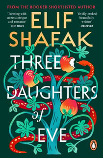 Three Daughters of Eve - The sweeping historical novel about of faith, love and friendship from the bestselling author of There Are Rivers in the Sky