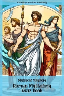 Roman Mythology Quiz Book - Mythical Mayhem Quiz Books, #2