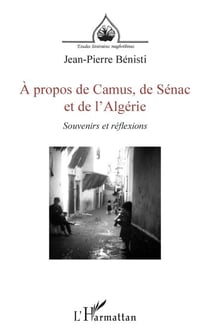 À propos de Camus, de Sénac et de l'Algérie - <i>Souvenirs et réflexions</i>