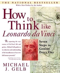 How to Think Like Leonardo da Vinci - Seven Steps to Genius Every Day