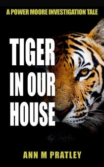 Tiger in Our House - Power Moore Investigation Tales, #4