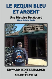 Le Requin Bleu Et Argent: Une Histoire De Motard (Livre 5 De La Serie) - Une Histoire De Motard, #5