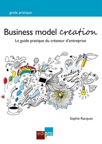 Business Model Creation - Un guide pratique incontournable pour les créateurs d'entreprise
