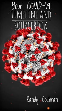 Your COVID-19 Timeline and Sourcebook