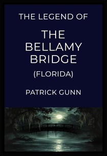The Legend of the Bellamy Bridge (Florida)