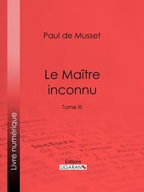 Le Maître inconnu - Tome III