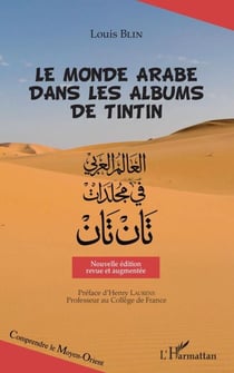 Le monde arabe dans les albums de Tintin - Nouvelle édition revue et augmentée