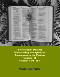 The Psalms Project Volume Eleven - Discovering the Spiritual World through the Psalms – Psalm 101 - 110 - Psalms Project, #11