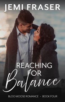 Reaching For Balance - Bloo Moose Romance, #4