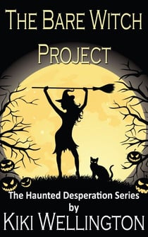 The Bare Witch Project - The Haunted Desperation Series, #2