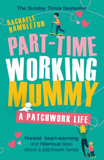 Part-Time Working Mummy - From The Sunday Times Bestselling Author of The Power in You