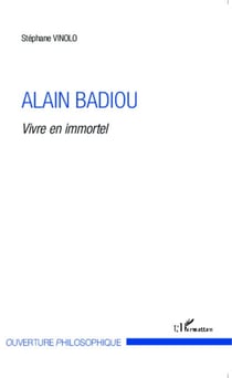 Alain Badiou - Vivre en immortel