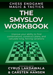The Smyslov Workbook - Chess Endgame Magic & Tactics, #1