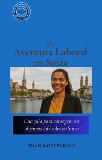 Serie Kit de Supervivencia: Mi aventura laboral en Suiza - Serie Kit de Supervivencia, #1