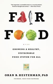 Fair Food - Growing a Healthy, Sustainable Food System for All