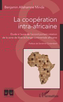 La coopération intra-africaine - Étude à l'aune de l'accord portant création de la zone de libre-échange continentale africaine - de la zone de libre-échange continentale africaine