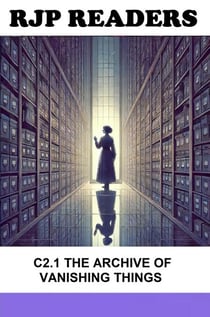 C2.1 The Archive of Vanishing Things - RJP READERS