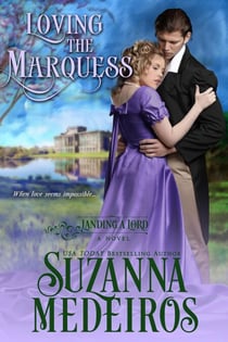 Loving the Marquess - Landing a Lord, #1