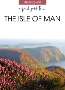 A Quick Guide To ... The Isle of Man