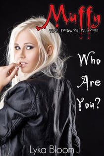 Muffy the Demon Slayer: Who Are You?
