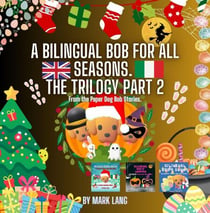 A Bilingual Bob For All Seasons - The Trilogy 2 - The Bilingual Paper Dog Bob Series (English & Italian), #2