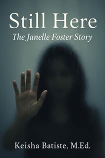 Stll Here:The Janelle Foster Story
