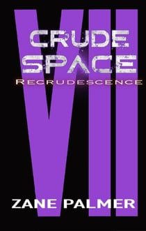 Crude Space: Recrudescence - Crude Space, #7