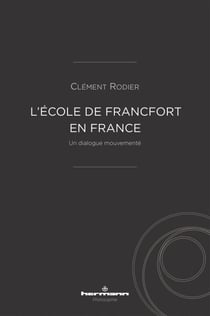 L'École de Francfort en France - Un dialogue mouvementé