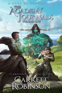 The Academy Journals Volume One - The Underrealm Volumes, #3