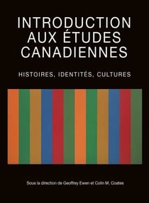 Introduction aux études canadiennes - Histoires, identités, cultures