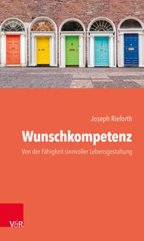 Wunschkompetenz - Von der Fähigkeit, das eigene Leben sinnvoll zu gestalten